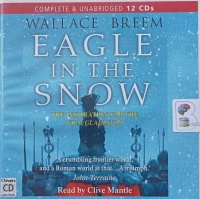 Eagle in the Snow written by Wallace Breem performed by Clive Mantle on Audio CD (Unabridged)